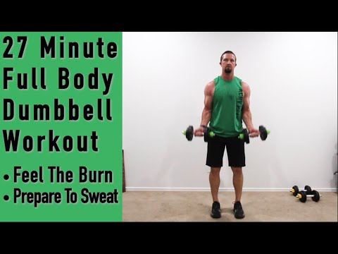 27 Minute Full Body Dumbbell Workout - Prepare to feel the Burn