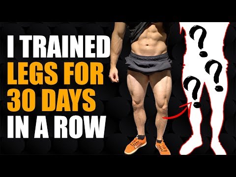 I Trained Legs For 30 Days In A Row... 30 Days EVERYDAY Legs Challenge