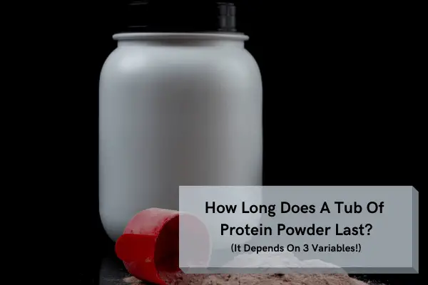how long does a tub of protein powder last