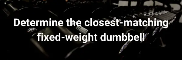 determine dumbbell bar weight by comparing with the closest matching fixed-weight dumbbell