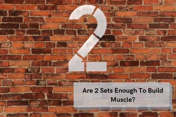 2 Sets Enough To Build Muscle 2 Bodybuilders Think So 