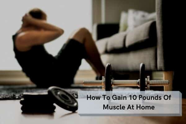 how-to-gain-10-pounds-of-muscle-at-home-with-exercises