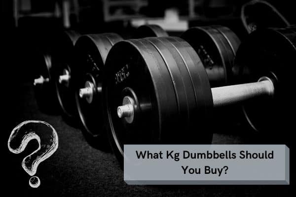 what kg dumbbells should you buy
