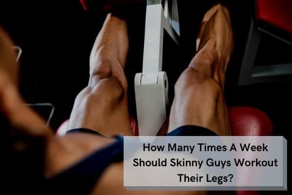 how many times a week you should workout legs