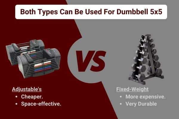 do 5x5 with adjustable or fixed-weight dumbbells