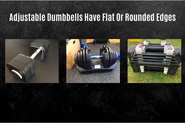 Adjustable dumbbell shapes have flat or rounded edges.