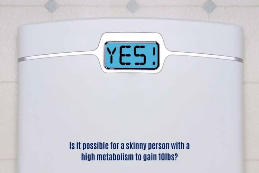 Gain 10lbs with a fast metabolism