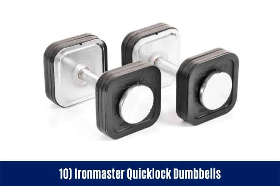 Ironmaster make the best heavy dumbbells for males but they are also the most expensive.