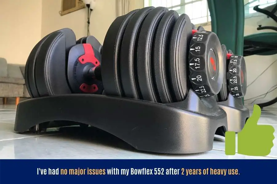 My Bowflex Selectech 552 adjustable dumbbell has remained durable and reliable in the 2 years I have tested it.