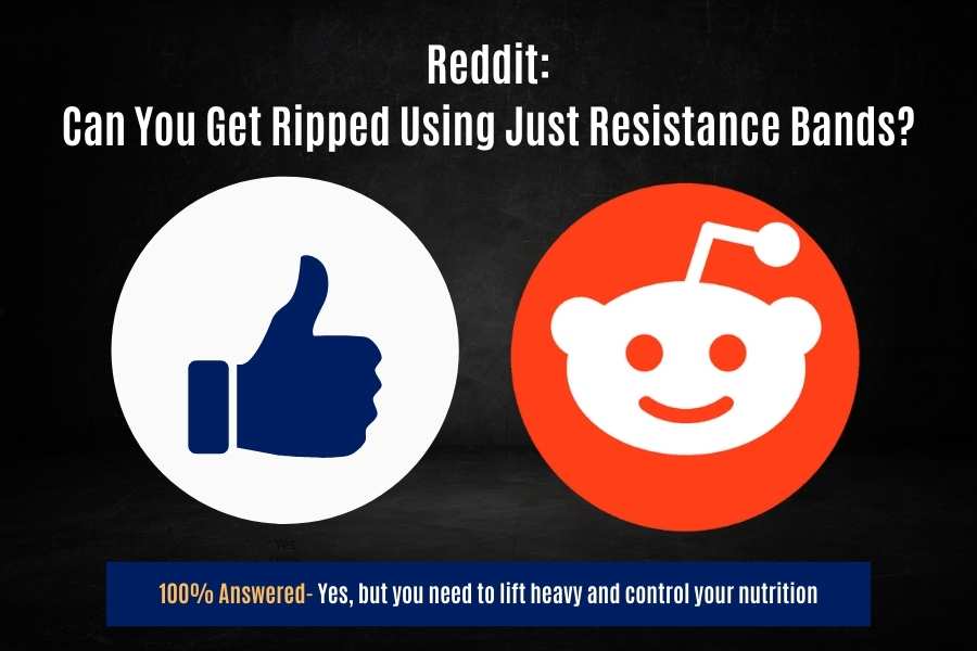 Reddit agrees you can get ripped with just resistance bands.