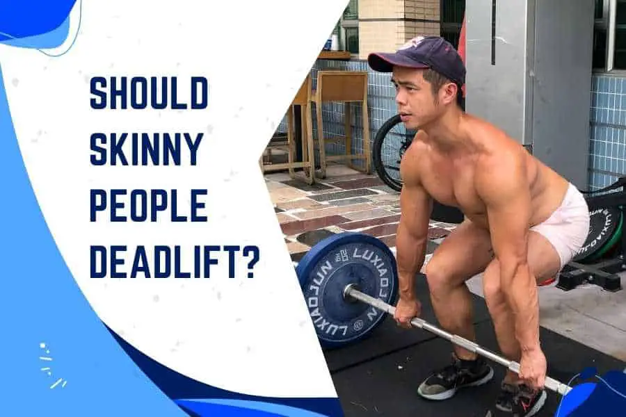 Why skinny guys should deadlift.