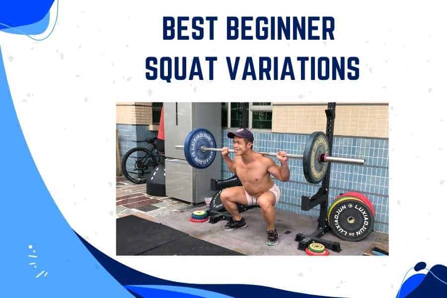 Squat variations for beginners.