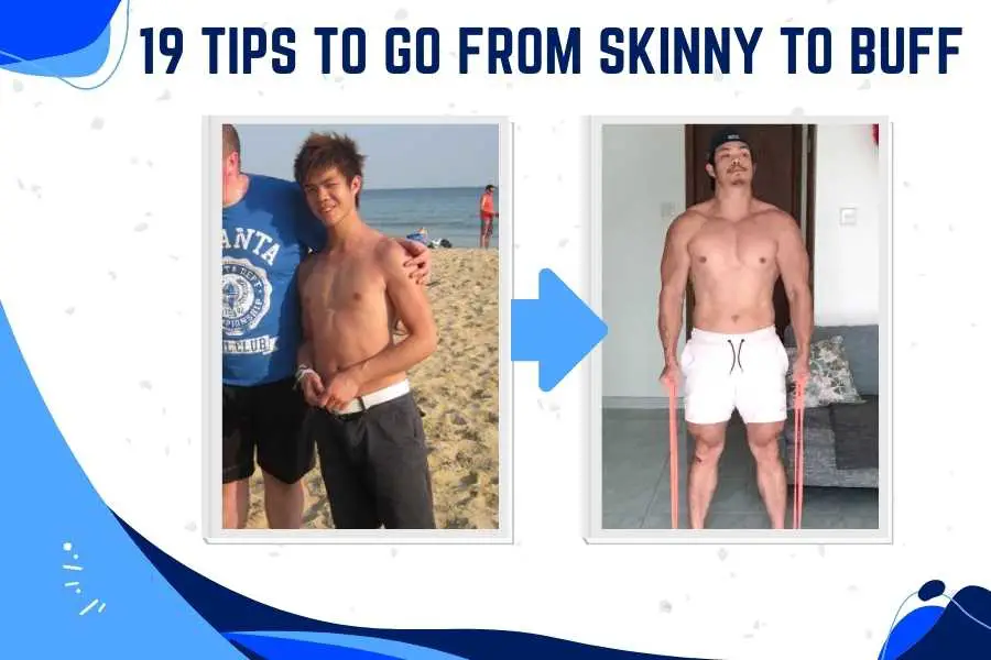 Go from skinny to buff.